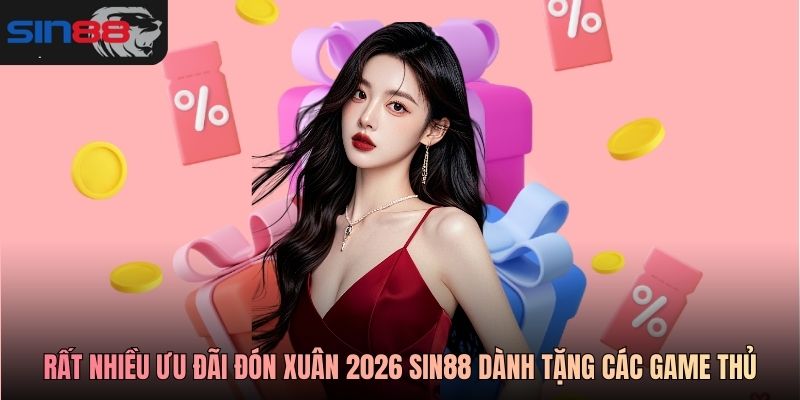 Rất nhiều ưu đãi đón xuân 2026 SIN88 dành tặng các game thủ