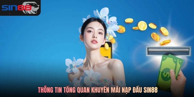 Thông tin tổng quan Khuyến mãi nạp đầu SIN88